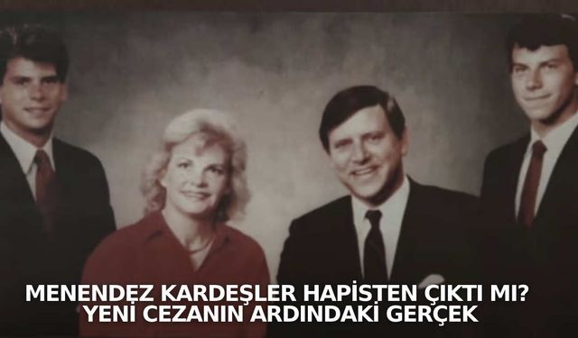 Menendez Kardeşler hapisten çıktı mı? Yeni cezanın ardındaki gerçek