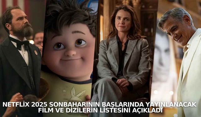 Netflix 2025 Sonbaharda yayınlanacak film ve diziler listesi