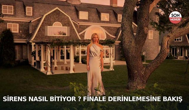 Sirens nasıl bitiyor ? Finale derinlemesine bakış