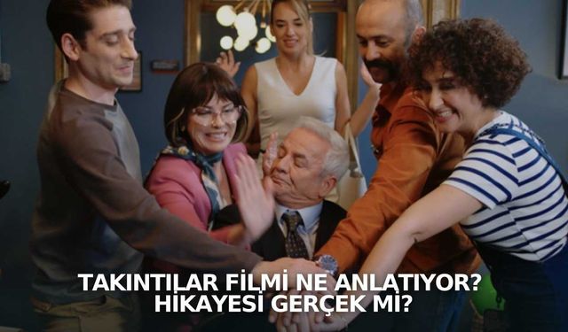 Takıntılar filmi ne anlatıyor? Hikayesi gerçek mi?