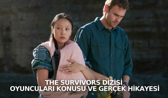 The Survivors dizisi oyuncuları konusu ve gerçek hikayesi