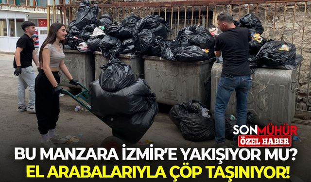 Bu manzara İzmir’e yakışıyor mu? El arabalarıyla çöp taşınıyor