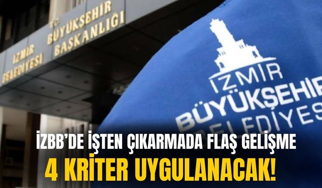 İzBB'de işçi kıyımı için 4 kademe: 4 Temmuz'da kapı önüne!