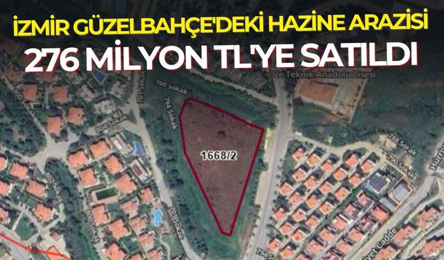 İzmir Güzelbahçe'deki hazine arazisi 276 milyon TL'ye satıldı