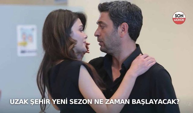 Uzak Şehir yeni sezon ne zaman başlayacak? 2. Sezon yayın tarihi