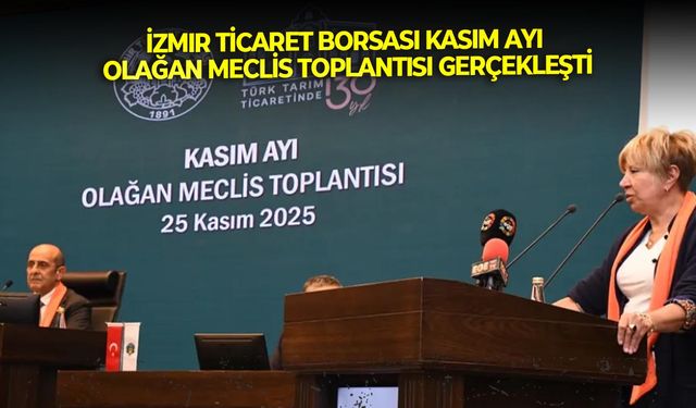 İzmir Ticaret Borsası Kasım ayı olağan meclis toplantısı gerçekleşti