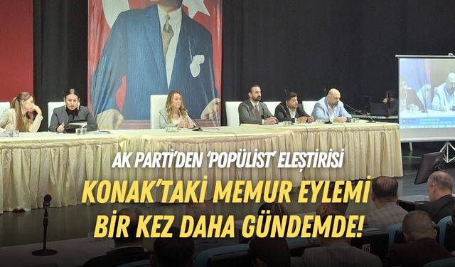 Konak’taki memur eylemi bir kez daha gündemde! AK Parti’den ‘popülist’ eleştirisi