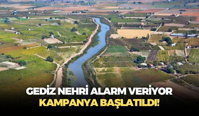 Gediz Nehri alarm veriyor: Kampanya başlatıldı!