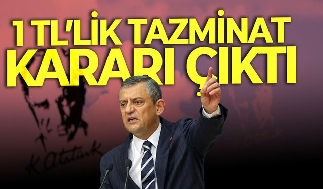 Özgür Özel'e mahkemeden 1 TL’lik tazminat kararı!