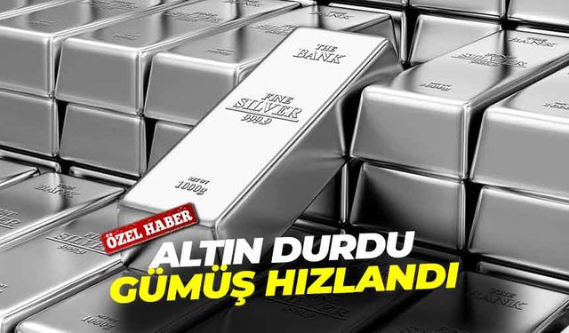 Piyasalarda dengeler değişiyor: Altın durdu, gümüş hızlandı!
