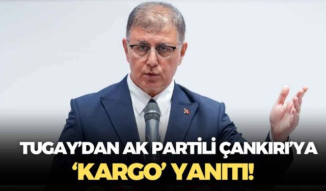 Cemil Tugay’dan AK Partili Çankırı’ya ‘kargo’ yanıtı!