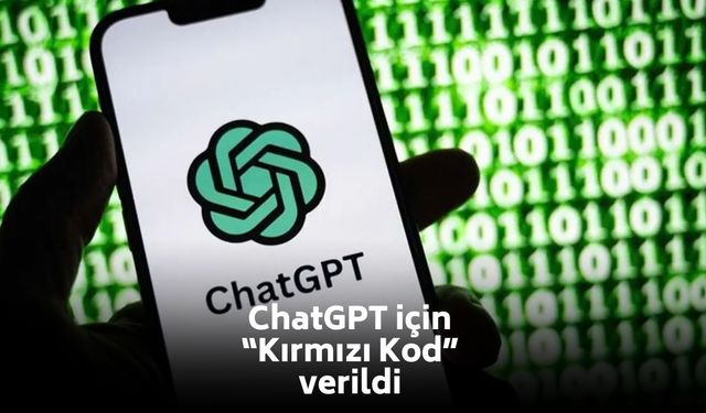 OpenAI’de alarm: Altman ChatGPT için “kırmızı kod” verdi