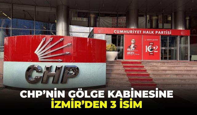 CHP'nin gölge kabinesine izmirden 3 isim