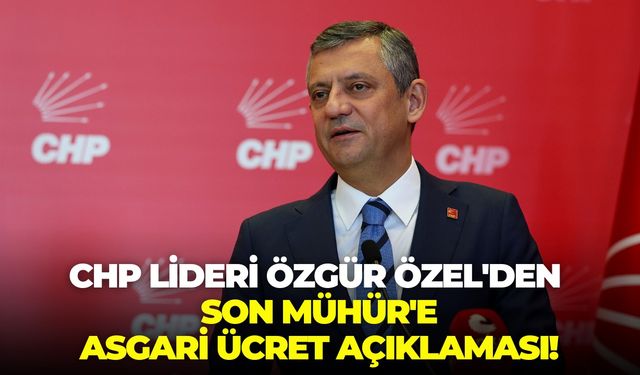CHP Lideri Özgür Özel'den Son Mühür'e asgari ücret açıklaması!