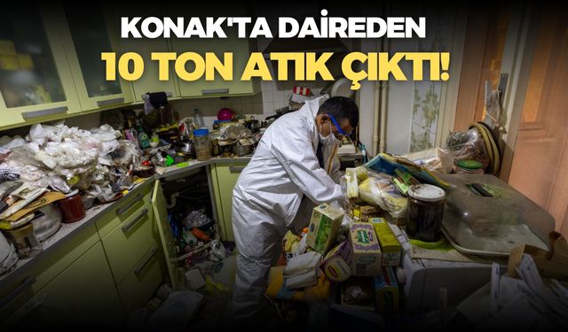 Konak'ta bir daireden 10 ton atık çıktı!