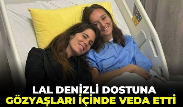 Gülşah Durbay'a veda... Lal Denizli gözyaşları içinde konuştu!