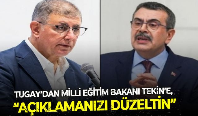 Tugay’dan Bakan Tekin’e, “Açıklamanızı düzeltin”