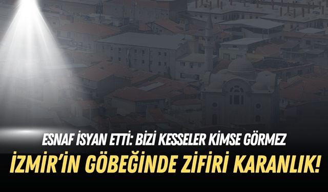 İzmir’in göbeğinde zifiri karanlık! Esnaf isyan etti: Bizi kesseler kimse görmez