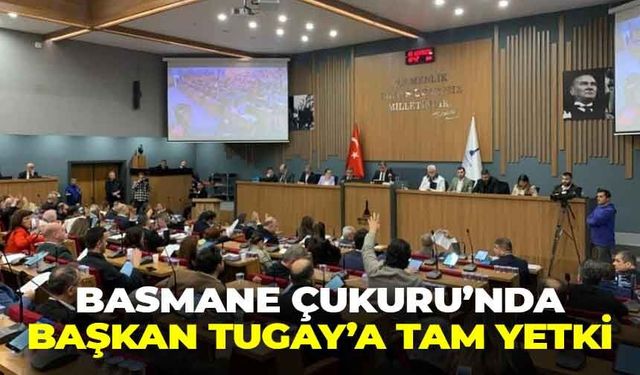 Büyükşehir Meclisi'nden kritik Basmane Çukuru hamlesi: Başkan Tugay'a tam yetki!