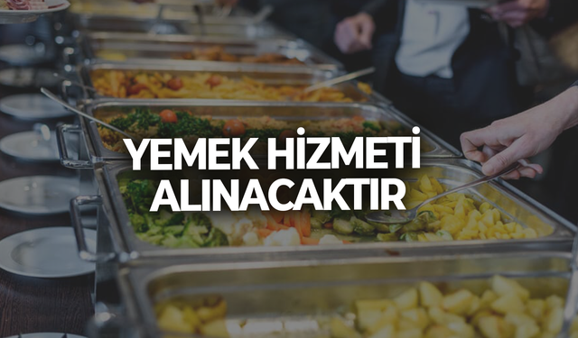 YEMEK HİZMETİ ALINACAKTIR