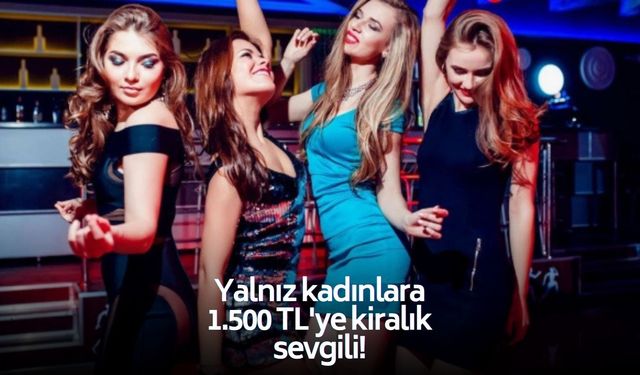 Sevgililer Günü'nü yalnız geçirmek istemeyen kadınlara 1.500 TL'ye kiralık sevgili!