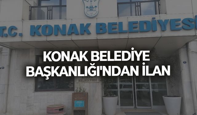 KONAK BELEDİYE BAŞKANLIĞI'NDAN İLAN