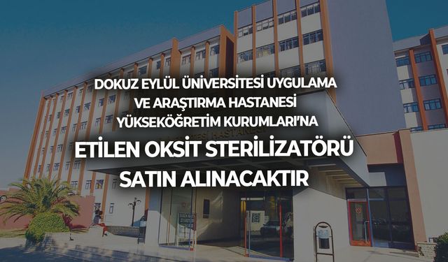 ETİLEN OKSİT STERİLİZATÖRÜ SATIN ALINACAKTIR
