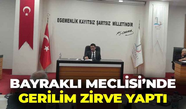 Bayraklı Meclisi’nde gerilim zirve yaptı!