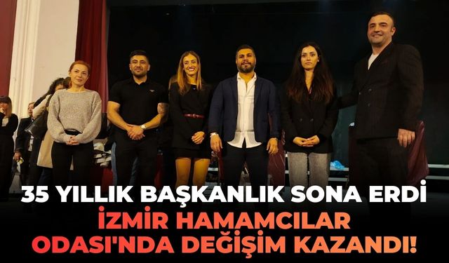 35 yıllık başkanlık sona erdi: İzmir Hamamcılar Odası'nda değişim kazandı!