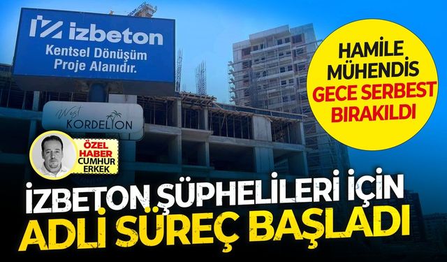 Hamile Mühendis gece serbest bırakıldı!İZBETON Operasyonunda Adli süreç başladı