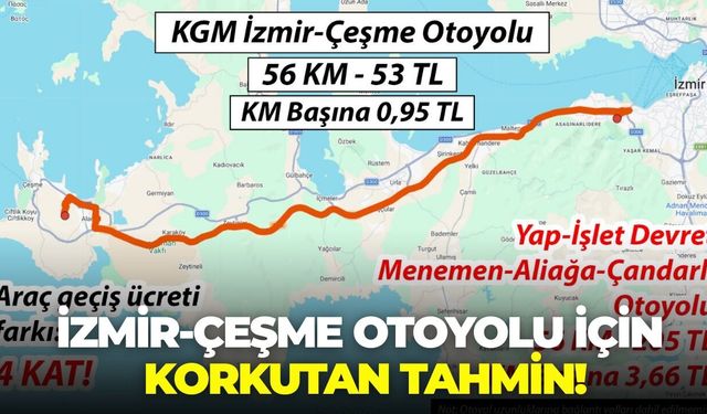 İzmir-Çeşme otoyolu için korkutan tahmin: Özelleştirme gelirse fiyatlar 4 katına çıkacak!