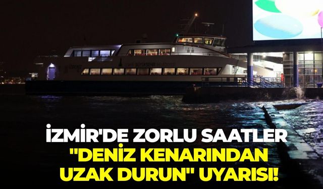İzmir'de deniz seviyesi 85 santimetreye yükseldi! "Deniz kenarından uzak durun" uyarısı!