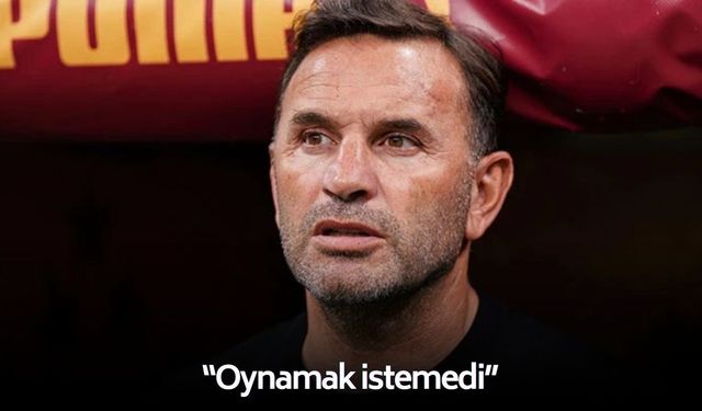 Galatasaray’ın teknik direktöründen maç sonu açıklaması: “Oynamak istemedi”