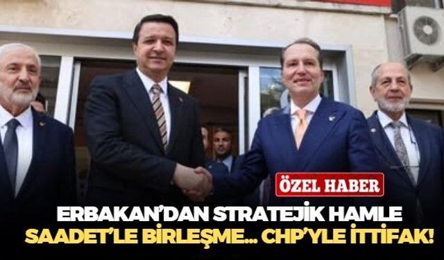 Fatih Erbakan liderliğindeki Yeniden Refah Partisi'nden stratejik hamle! Saadet'le birleşme, CHP'yle ittifak!