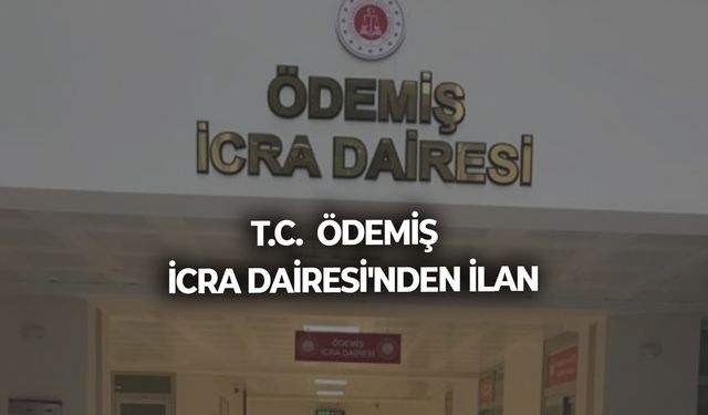 T.C.  ÖDEMİŞ  İCRA DAİRESİ'NDEN İLAN