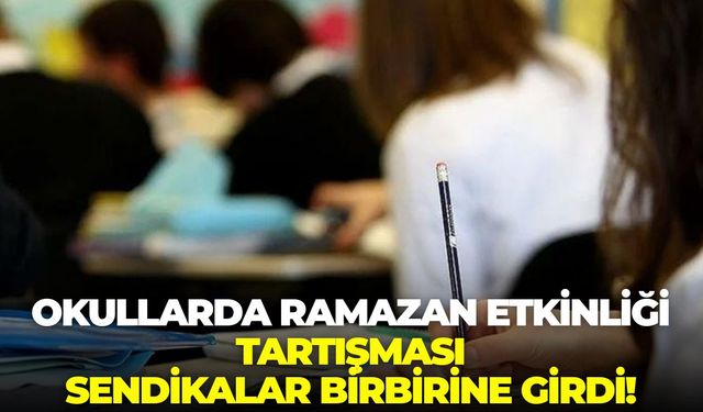 Okullarda Ramazan etkinliği tartışması: İzmir’de sendikalar birbirine girdi!