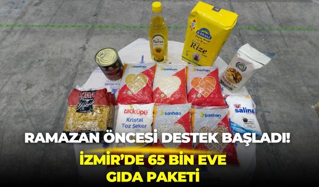 Ramazan öncesi destek başladı! İzmir’de 65 bin eve gıda paketi