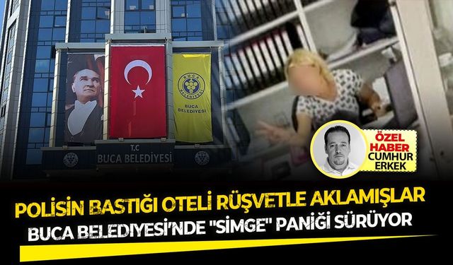 Buca Belediyesi’nde "Simge" paniği sürüyor!  Polisin bastığı oteli rüşvetle aklamışlar