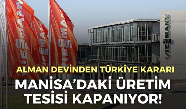 Alman devinden Türkiye kararı! Manisa’daki üretim tesisi kapanıyor