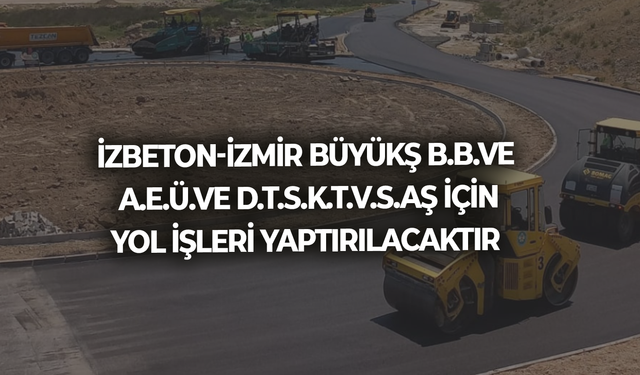 YOL İŞLERİ YAPTIRILACAKTIR