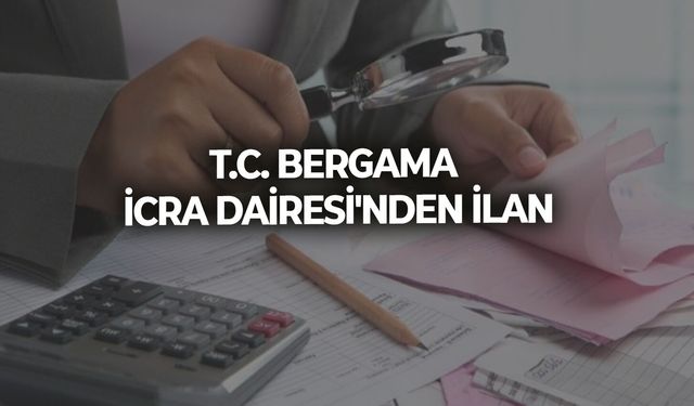 T.C. BERGAMA İCRA DAİRESİ'NDEN İLAN