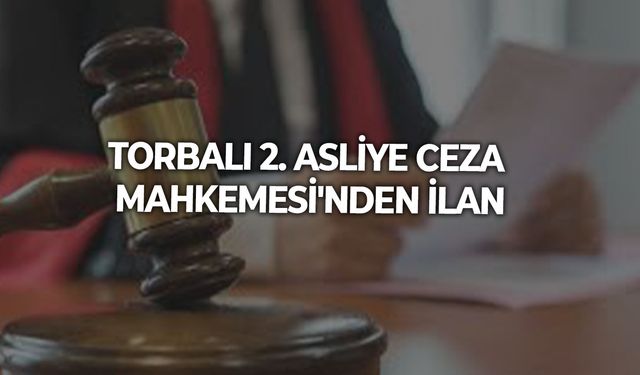 Torbalı 2. Asliye Ceza Mahkemesi'nden ilan