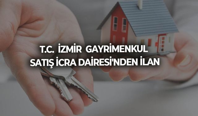 T.C.  İZMİR  GAYRİMENKUL SATIŞ İCRA DAİRESİ'NDEN İLAN