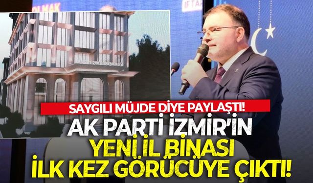 AK Parti İzmir’in yeni il binası ilk kez görücüye çıktı!