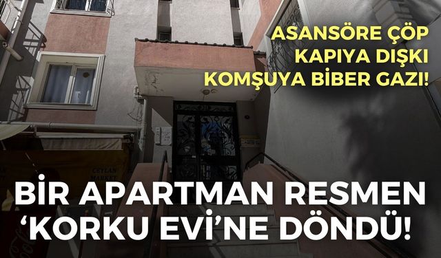 Buca’da bir apartman resmen ‘Korku Evi’ne döndü!