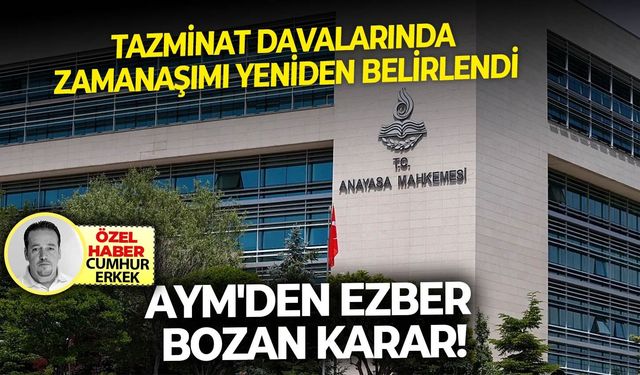 Tazminat davalarında zamanaşımı yeniden belirlendi.. 'AYM'den ezber bozan karar!