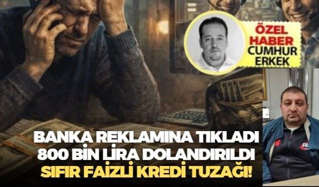 Banka reklamına tıkladı 800 bin lira dolandırıldı "Sıfır Faizli Kredi" tuzağı!