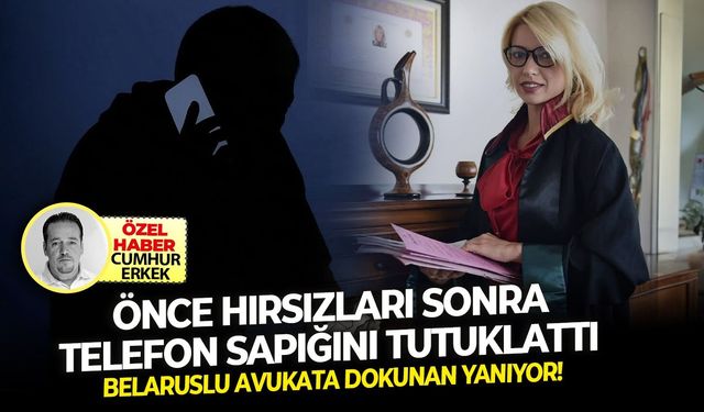 Önce hırsızları sonra telefon sapığını tutuklattı Belaruslu avukata dokunan yanıyor!