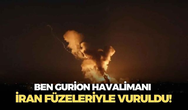 Ben Gurion Havalimanı İran füzeleriyle vuruldu!