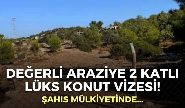 İzmir’de değerli araziye 2 katlı lüks konut vizesi!